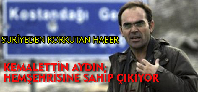 KEMALETTİN AYDIN HEMŞEHRİSİNE SAHİP ÇIKIYOR