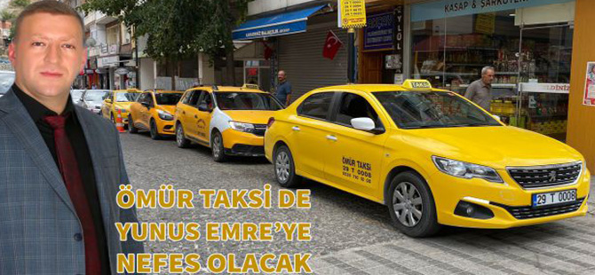 ÖMÜR TAKSİ DURAĞI YUNUS EMRE’YE NEFES OLACAK