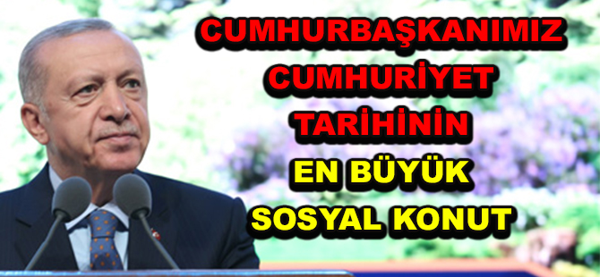 CUMHURBAŞKANIMIZ  CUMHURİYET TARİHİNİN  EN BÜYÜK SOSYAL KONUT  PROJESİNİ BAŞLATTI