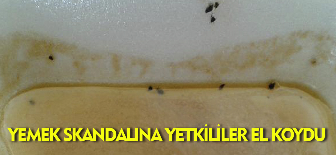 YEMEK SKANDALI'NA YETKİLİLER EL KOYDU