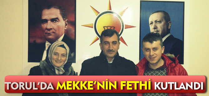 TORUL'DA MEKKE'NİN FETHİ KUTLANDI