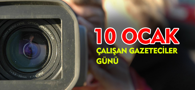 10 OCAK ÇALIŞAN GAZETECİLER GÜNÜ