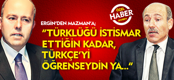 ERGİN'DEN MAZMAN'A CEVAP