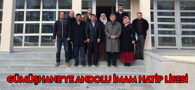 GÜMÜŞHANE'YE İMAM HATİP LİSESİ