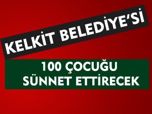 Kelkit Belediyesi 100 çocuğu sünnet ettirecek.