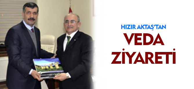 HIZIR AKTAŞ'TAN VEDA ZİYARETİ