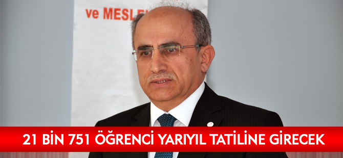 21 BİN 751 ÖĞRENCİ YARIYIL TATİLİNE GİRECEK