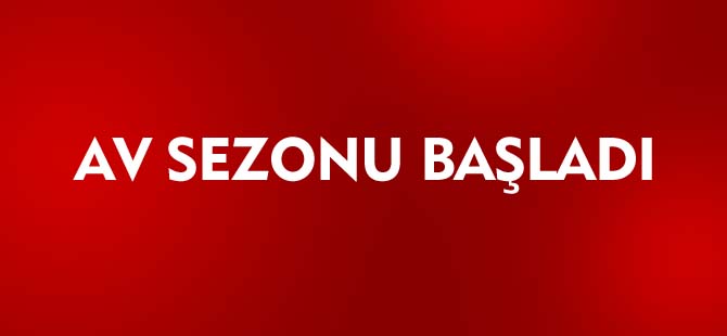 AV SEZONU BAŞLADI