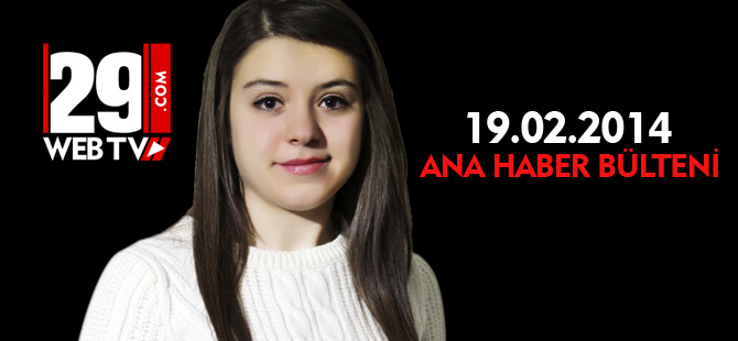 ANA HABER BÜLTENİ 19.02.2014
