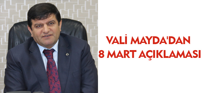 VALİ MAYDA'DAN 8 MART AÇIKLAMASI