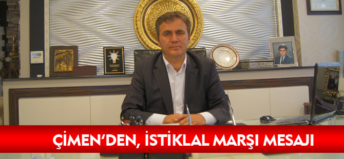 ÇİMEN’DEN, İSTİKLAL MARŞI MESAJI