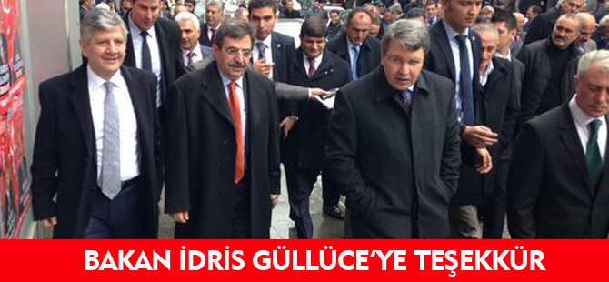 BAKAN İDRİS GÜLLÜCE'YE TEŞEKKÜR