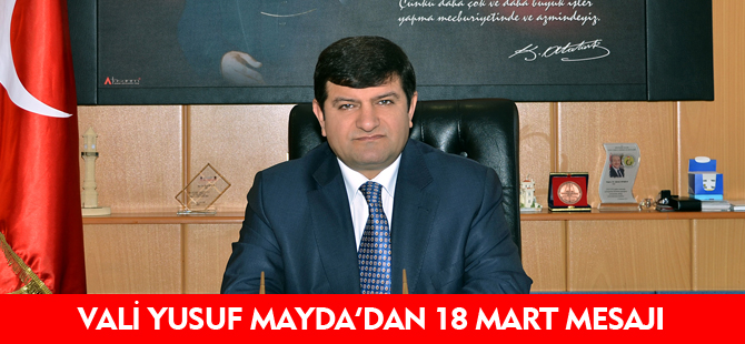 VALİ YUSUF MAYDA'DAN 18 MART MESAJI