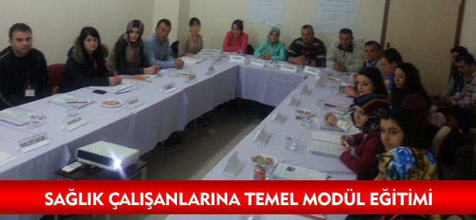 SAĞLIK ÇALIŞANLARINA TEMEL MODÜL EĞİTİMİ BAŞLADI