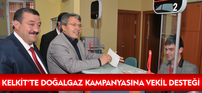 KELKİT’TE DOĞALGAZ KAMPANYASINA VEKİL DESTEĞİ