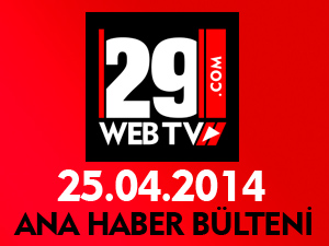 ANA HABER BÜLTENİ 25.04.2014