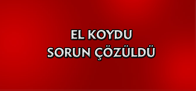 El Koydu Sorun Çözüldü