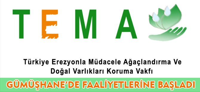 TEMA Vakfı Gümüşhane’de Faaliyetlerine Başladı