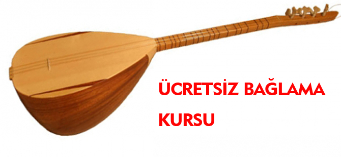 ÜCRETSİZ BAĞLAMA KURSU