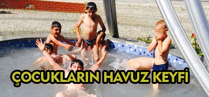 ÇOCUKLARIN HAVUZ KEYFİ