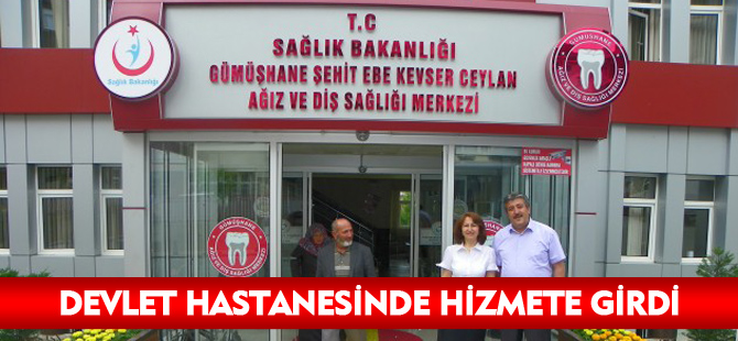 DEVLET HASTANESİNDE HİZMETE GİRDİ