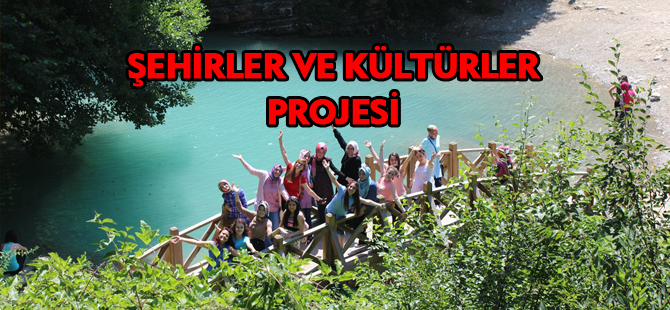 ŞEHİRLER VE KÜLTÜRLER PROJESİ SONA ERDİ