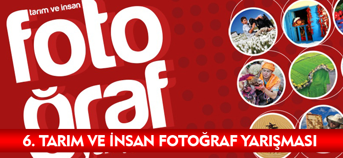 6. TARIM VE İNSAN FOTOĞRAF YARIŞMASI BAŞLADI