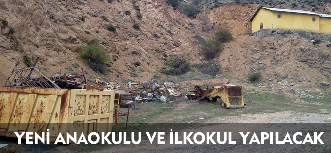 YENİ ANAOKULU VE İLKOKUL YAPILACAK