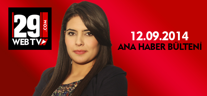 ANA HABER BÜLTENİ 12.09.2014