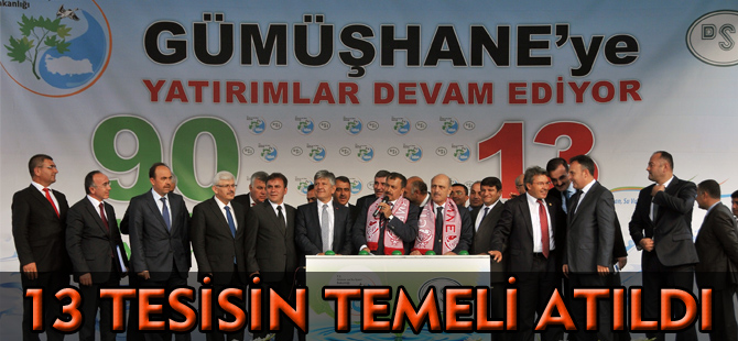 13 TESİSİN TEMELİ ATILDI