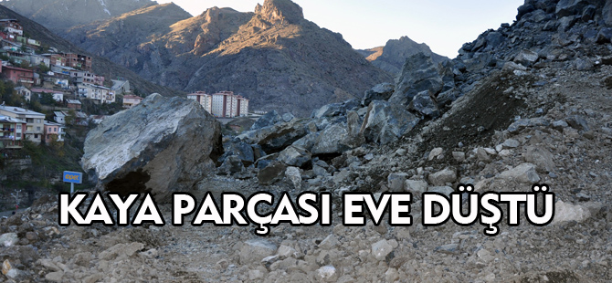 KAYA PARÇASI EVE DÜŞTÜ