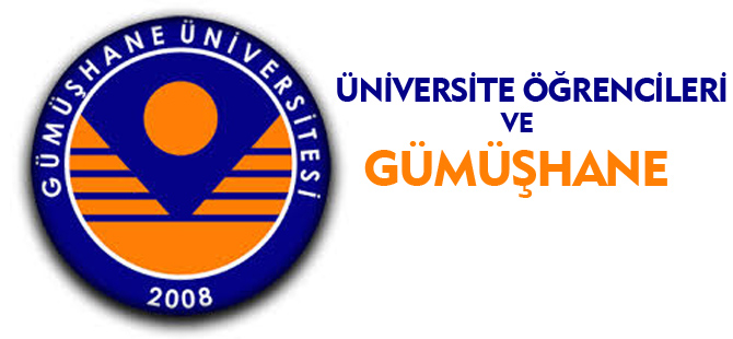 ÜNİVERSİTE ÖĞRENCİLERİ VE GÜMÜŞHANE