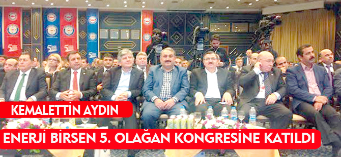 MİLLETVEKİLİ AYDIN ENERJİ BİRSEN 5. OLAĞAN KONGRESİNE KATILDI