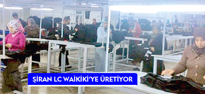 ŞİRAN LC WAİKİKİ’YE ÜRETİYOR