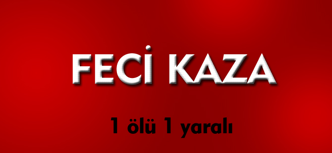 FECİ KAZA