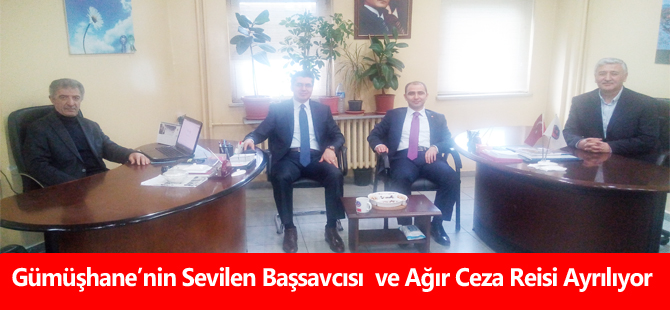 Gümüşhane’nin Sevilen Başsavcısı ve Ağır Ceza Reisi Ayrılıyor
