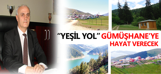 “Yeşil Yol Projesi” Gümüşhane’ye Hayat Verecek