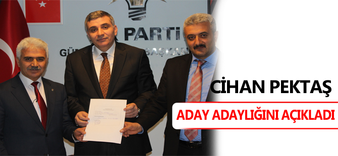 CİHAN PEKTAŞ ADAY ADAYLIĞINI AÇIKLADI