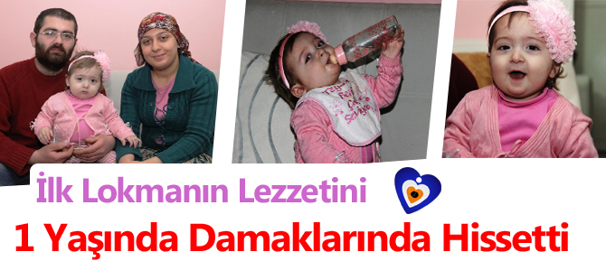 İlk Lokmanın Lezzetini 1 Yaşında Damaklarında Hissetti