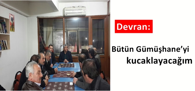 Devran: Bütün Gümüşhane’yi kucaklayacağım.