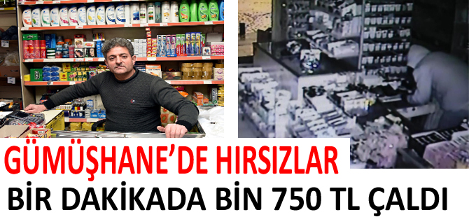 GÜMÜŞHANE’DE HIRSIZLAR BİR DAKİKADA BİN 750 TL ÇALDI