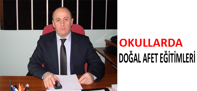 OKULLARDA DOĞAL AFET EĞİTİMLERİ