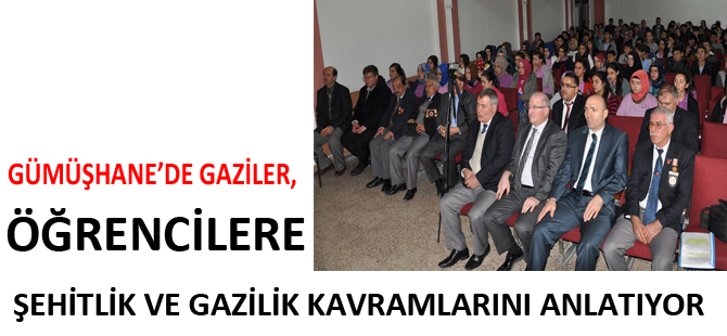 GÜMÜŞHANE’DE GAZİLER,ÖĞRENCİLERE ŞEHİTLİK VE GAZİLİK KAVRAMLARINI ANLATIYOR