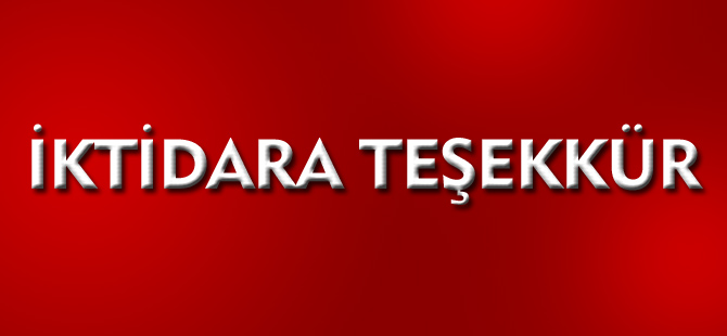 İKTİDARA TEŞEKKÜR