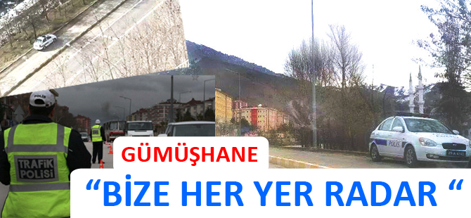 “BİZE HER YER RADAR “