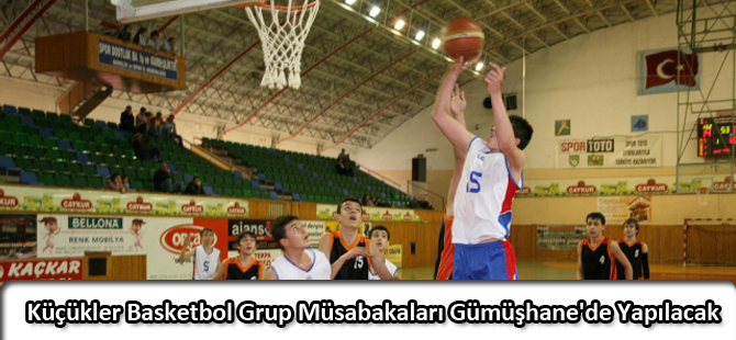 Küçükler basketbol grup müsabakaları Gümüşhane'de yapılacak