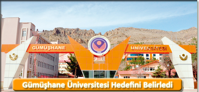 Gümüşhane Üniversitesi Hedefini Belirledi.