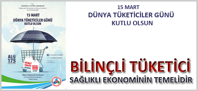 BİLİNÇLİ TÜKETİCİ SAĞLIKLI EKONOMİNİN TEMELİDİR