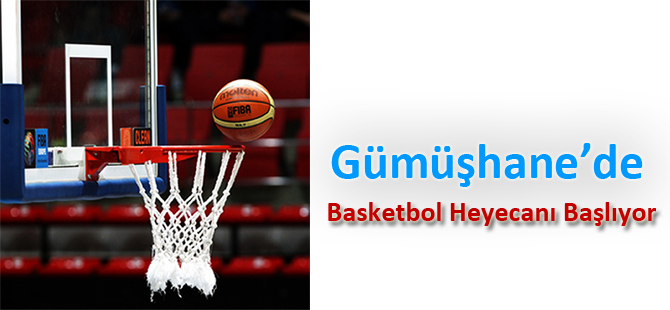 Gümüşhane’de Basketbol Heyecanı Başlıyor