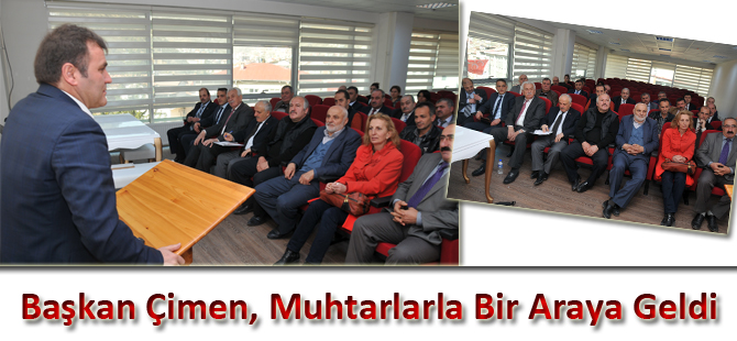 Başkan Çimen, Muhtarlarla Bir Araya Geldi